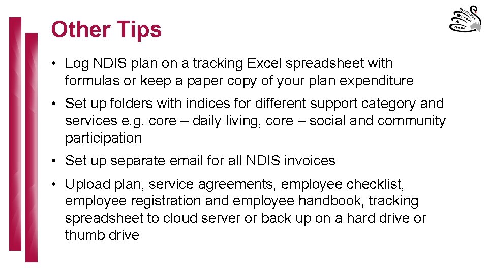 Other Tips • Log NDIS plan on a tracking Excel spreadsheet with formulas or