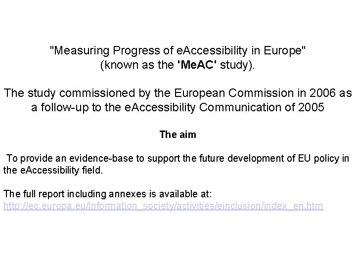 "Measuring Progress of e. Accessibility in Europe" (known as the 'Me. AC' study). The