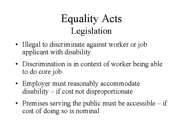 Equality Acts Legislation • Illegal to discriminate against worker or job applicant with disability