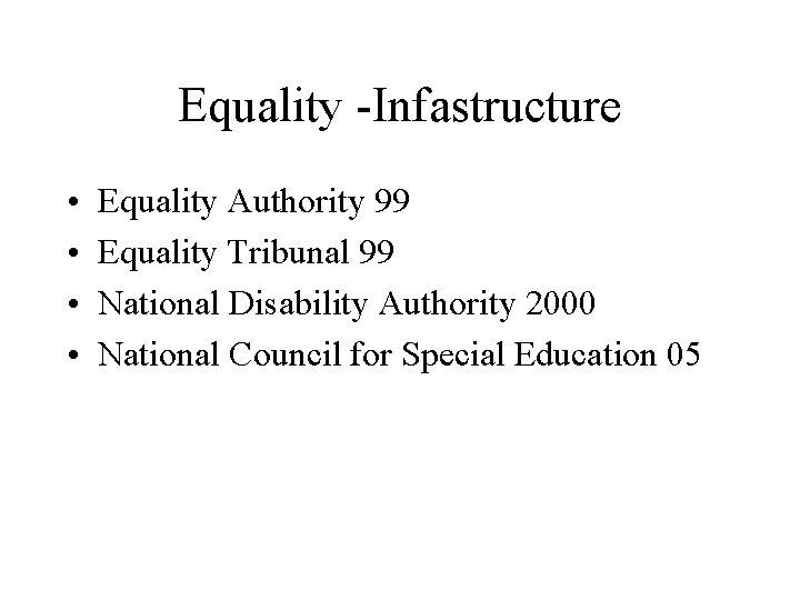 Equality -Infastructure • • Equality Authority 99 Equality Tribunal 99 National Disability Authority 2000