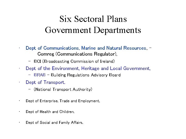 Six Sectoral Plans Government Departments • Dept of Communications, Marine and Natural Resources, Comreg