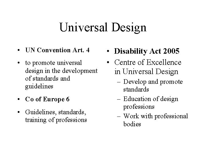 Universal Design • UN Convention Art. 4 • Disability Act 2005 • Centre of
