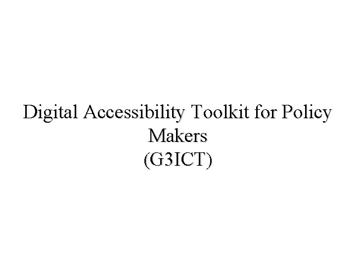 Digital Accessibility Toolkit for Policy Makers (G 3 ICT) 