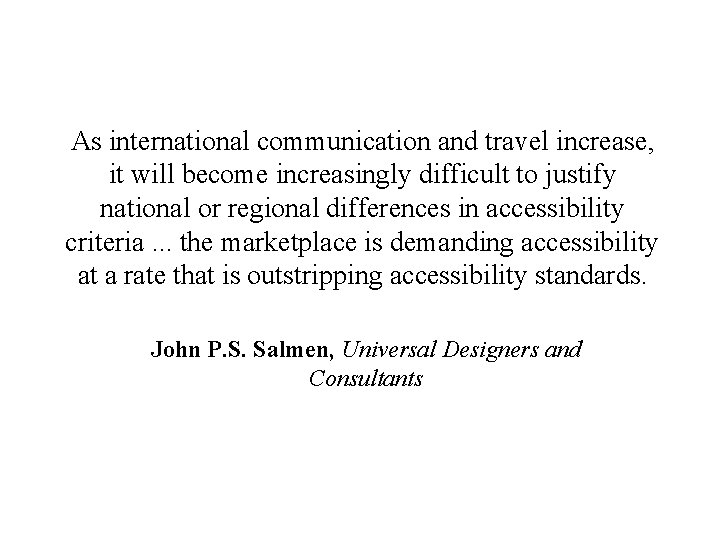 As international communication and travel increase, it will become increasingly difficult to justify national