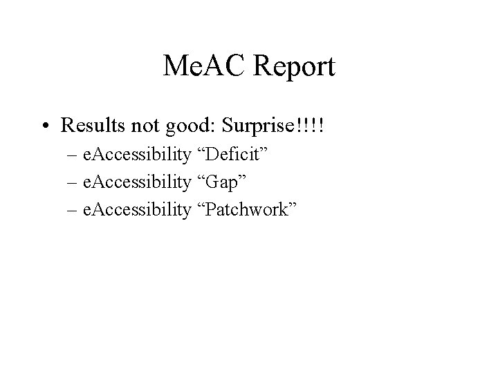 Me. AC Report • Results not good: Surprise!!!! – e. Accessibility “Deficit” – e.