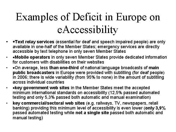 Examples of Deficit in Europe on e. Accessibility • ·Text relay services (essential for