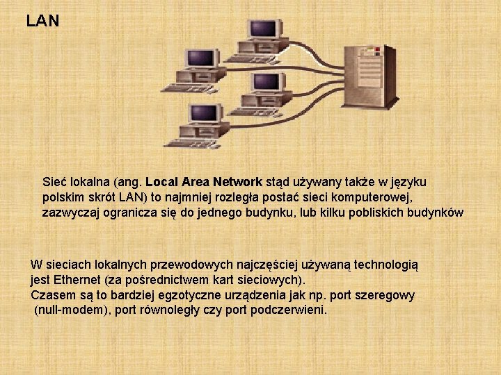 LAN Sieć lokalna (ang. Local Area Network stąd używany także w języku polskim skrót