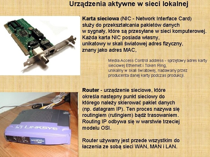 Urządzenia aktywne w sieci lokalnej Karta sieciowa (NIC - Network Interface Card) służy do