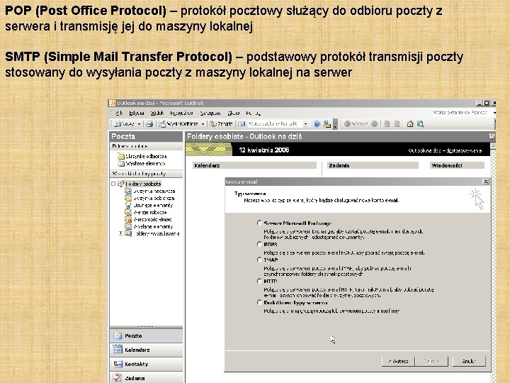 POP (Post Office Protocol) – protokół pocztowy służący do odbioru poczty z serwera i