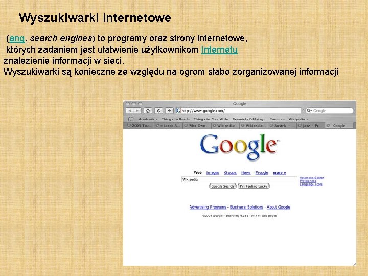 Wyszukiwarki internetowe (ang. search engines) to programy oraz strony internetowe, których zadaniem jest ułatwienie