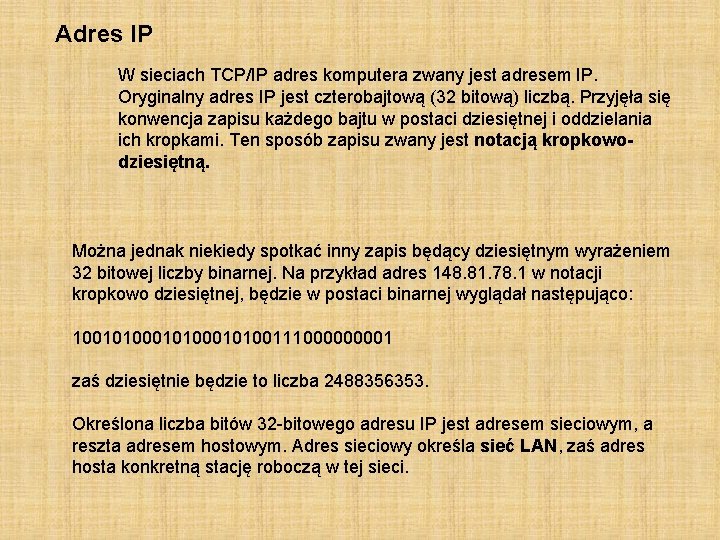 Adres IP W sieciach TCP/IP adres komputera zwany jest adresem IP. Oryginalny adres IP