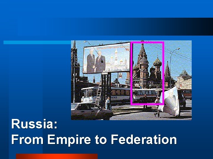 Russia: From Empire to Federation 