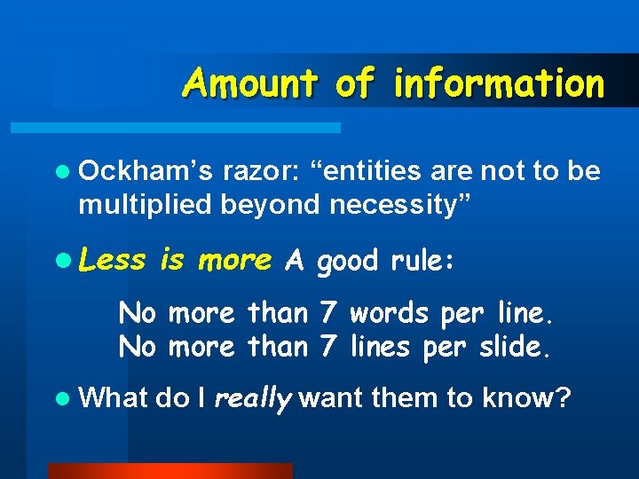 Amount of information l Ockham’s razor: “entities are not to be multiplied beyond necessity”