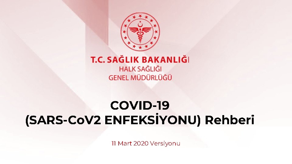 COVID-19 (SARS-Co. V 2 ENFEKSİYONU) Rehberi 11 Mart 2020 Versiyonu 