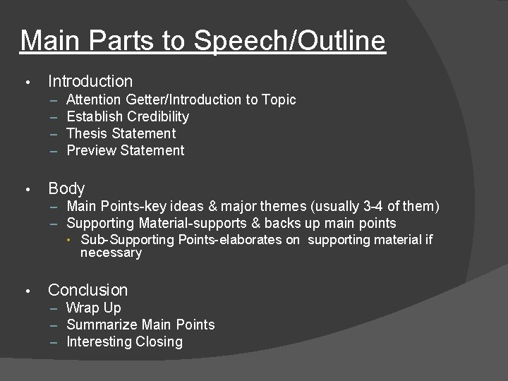 Main Parts to Speech/Outline • Introduction – – • Attention Getter/Introduction to Topic Establish