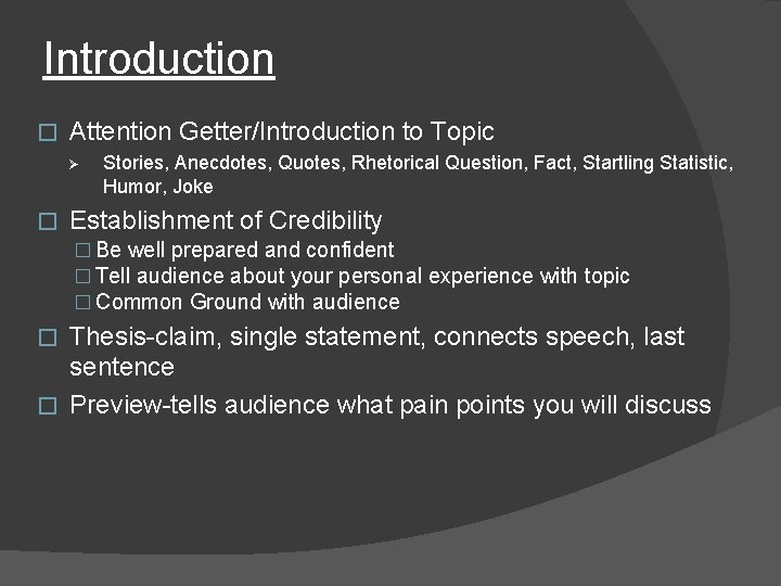 Introduction � Attention Getter/Introduction to Topic Ø � Stories, Anecdotes, Quotes, Rhetorical Question, Fact,