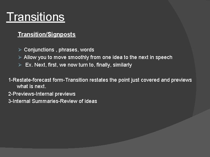 Transitions Transition/Signposts Ø Conjunctions , phrases, words Ø Allow you to move smoothly from