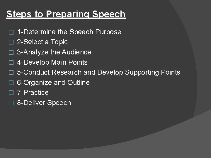 Steps to Preparing Speech � � � � 1 -Determine the Speech Purpose 2