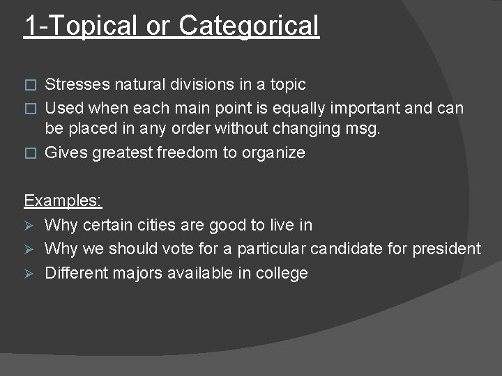1 -Topical or Categorical Stresses natural divisions in a topic � Used when each
