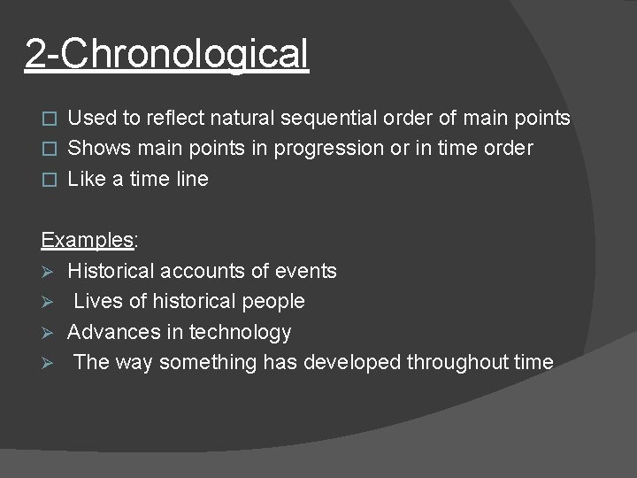 2 -Chronological Used to reflect natural sequential order of main points � Shows main