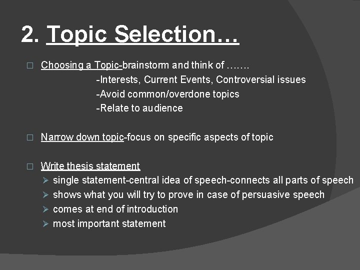 2. Topic Selection… � Choosing a Topic-brainstorm and think of ……. -Interests, Current Events,