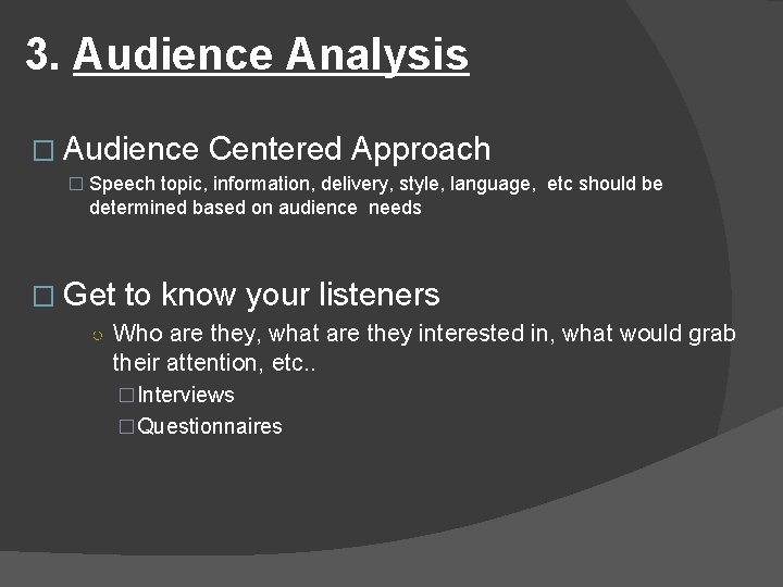 3. Audience Analysis � Audience Centered Approach � Speech topic, information, delivery, style, language,