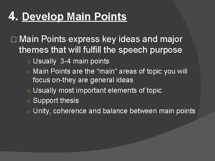 4. Develop Main Points � Main Points express key ideas and major themes that