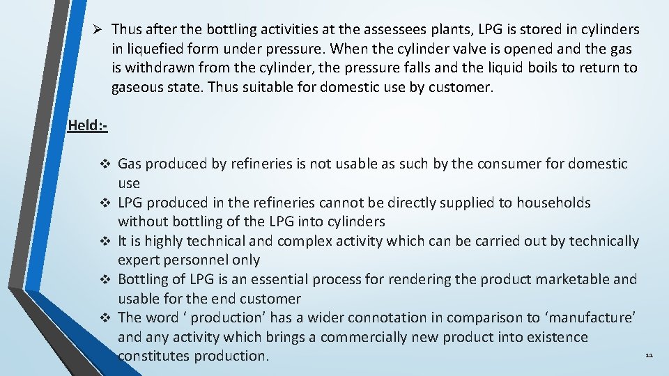 Ø Thus after the bottling activities at the assessees plants, LPG is stored in