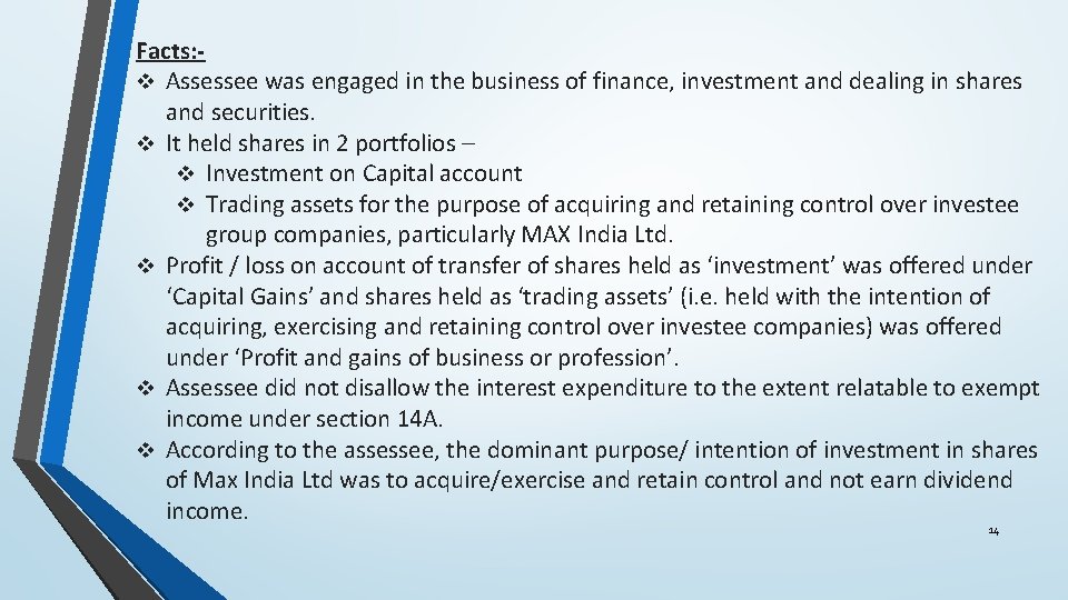 Facts: v Assessee was engaged in the business of finance, investment and dealing in