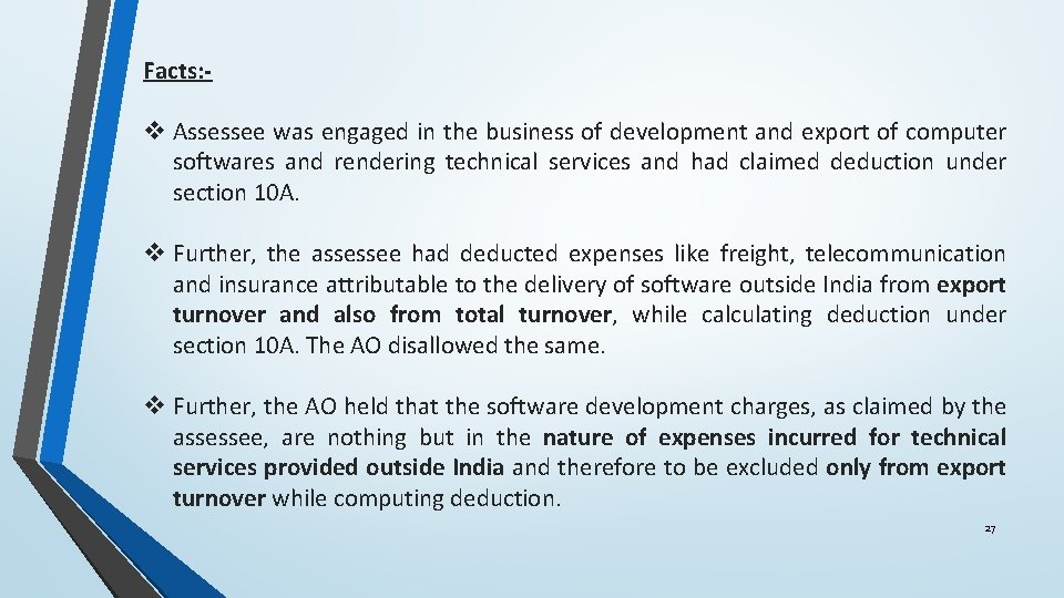 Facts: - v Assessee was engaged in the business of development and export of