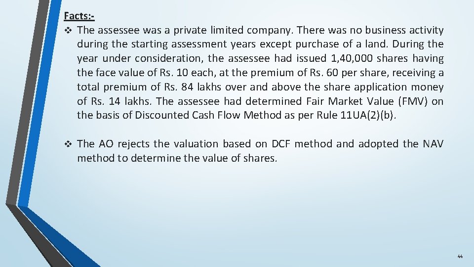 Facts: v The assessee was a private limited company. There was no business activity