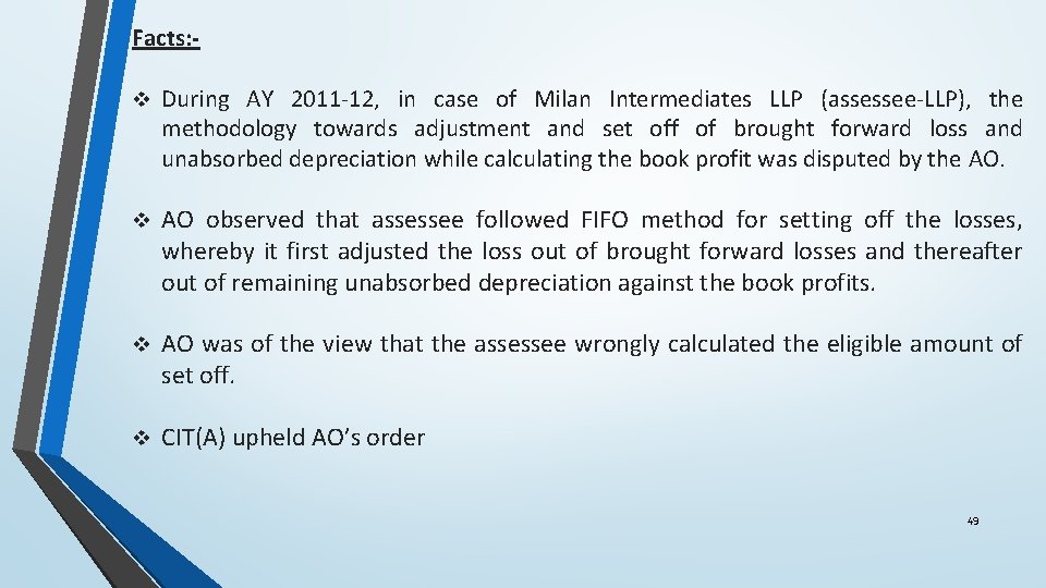 Facts: v During AY 2011 -12, in case of Milan Intermediates LLP (assessee-LLP), the