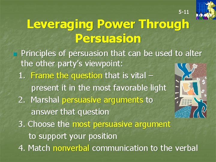 5 -11 Leveraging Power Through Persuasion n Principles of persuasion that can be used