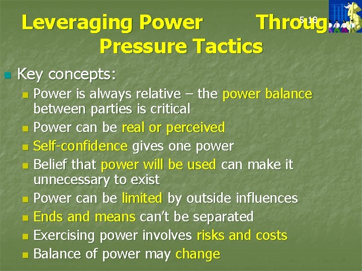 5 -18 Leveraging Power Through Pressure Tactics n Key concepts: Power is always relative
