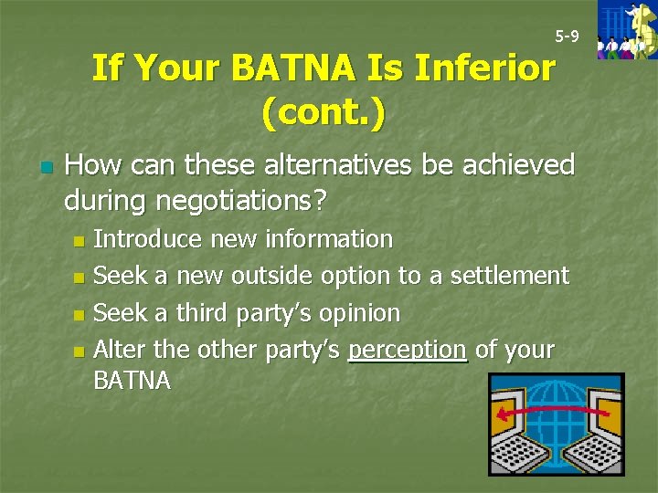 5 -9 If Your BATNA Is Inferior (cont. ) n How can these alternatives