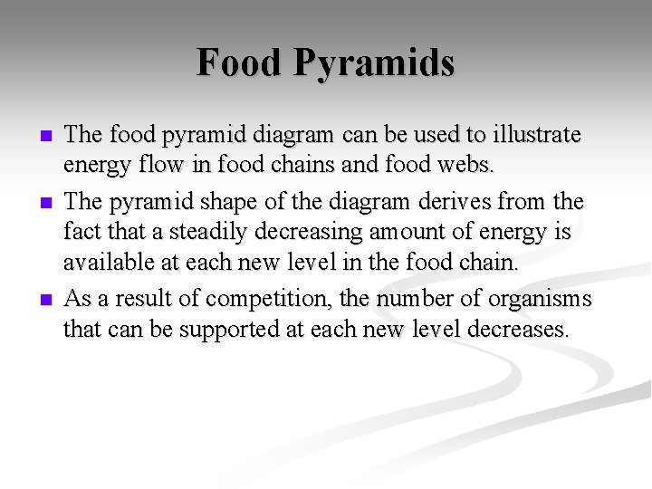 Food Pyramids n n n The food pyramid diagram can be used to illustrate