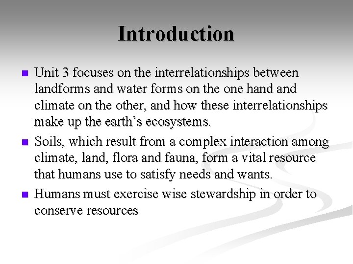 Introduction n Unit 3 focuses on the interrelationships between landforms and water forms on