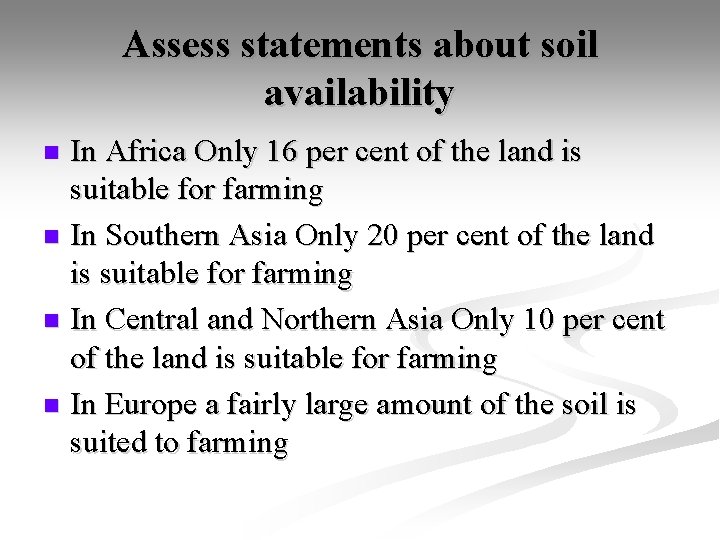 Assess statements about soil availability In Africa Only 16 per cent of the land