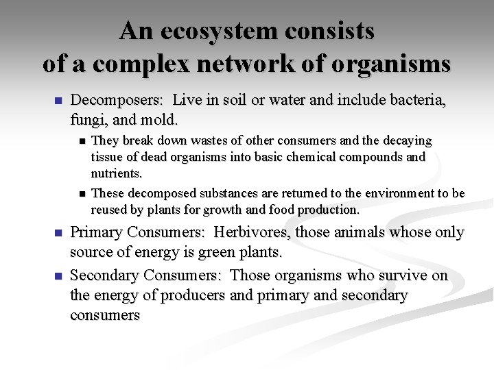 An ecosystem consists of a complex network of organisms n Decomposers: Live in soil