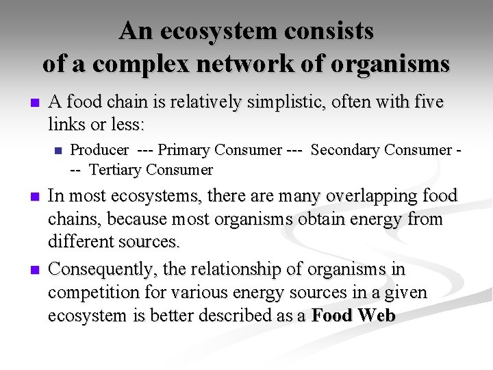 An ecosystem consists of a complex network of organisms n A food chain is