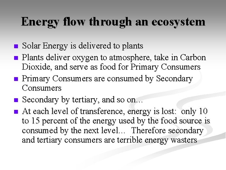 Energy flow through an ecosystem n n n Solar Energy is delivered to plants