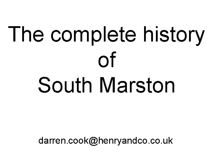 The complete history of South Marston darren. cook@henryandco. uk 