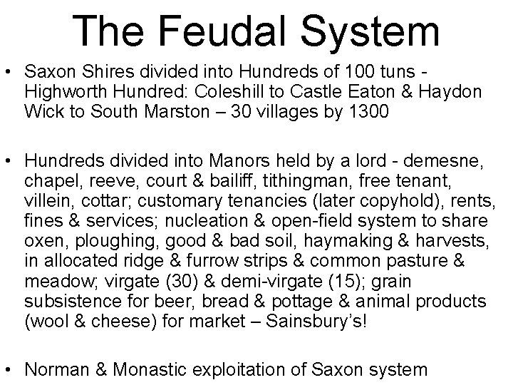 The Feudal System • Saxon Shires divided into Hundreds of 100 tuns Highworth Hundred: