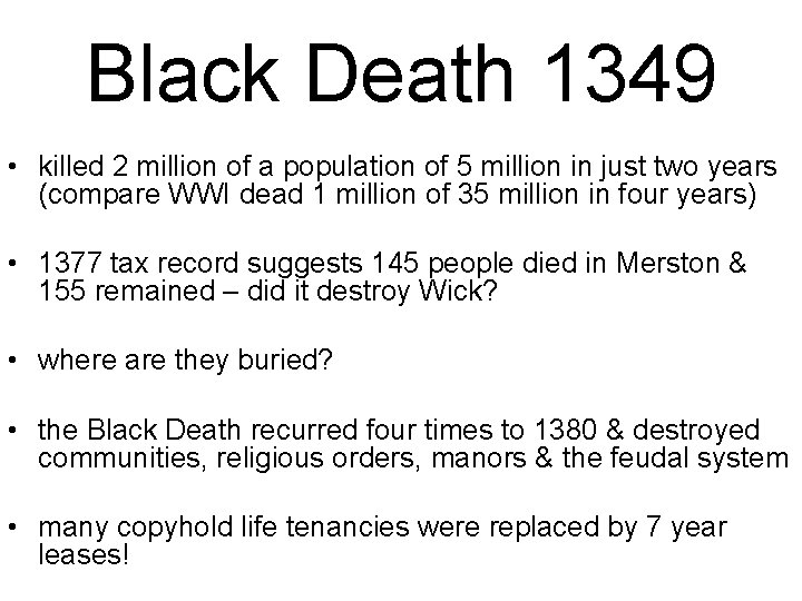 Black Death 1349 • killed 2 million of a population of 5 million in