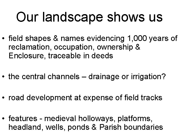 Our landscape shows us • field shapes & names evidencing 1, 000 years of