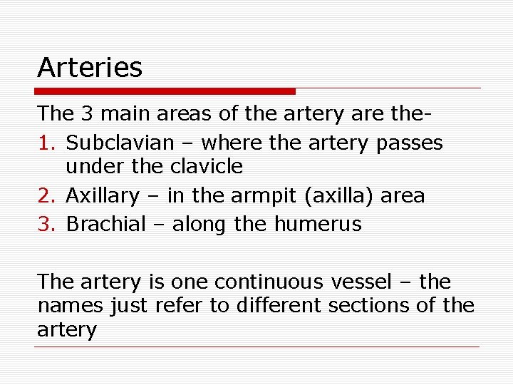 Arteries The 3 main areas of the artery are the 1. Subclavian – where