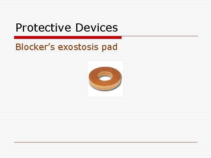 Protective Devices Blocker’s exostosis pad 