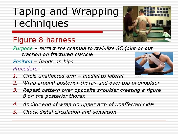 Taping and Wrapping Techniques Figure 8 harness Purpose – retract the scapula to stabilize