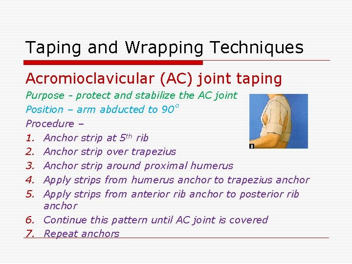 Taping and Wrapping Techniques Acromioclavicular (AC) joint taping Purpose - protect and stabilize the