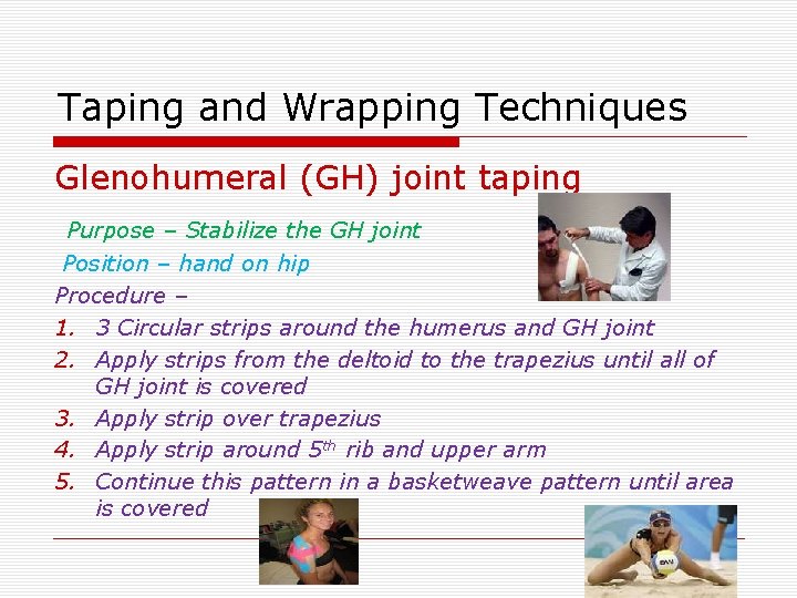 Taping and Wrapping Techniques Glenohumeral (GH) joint taping Purpose – Stabilize the GH joint